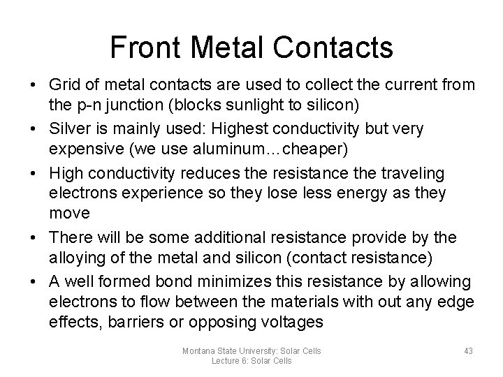 Front Metal Contacts • Grid of metal contacts are used to collect the current