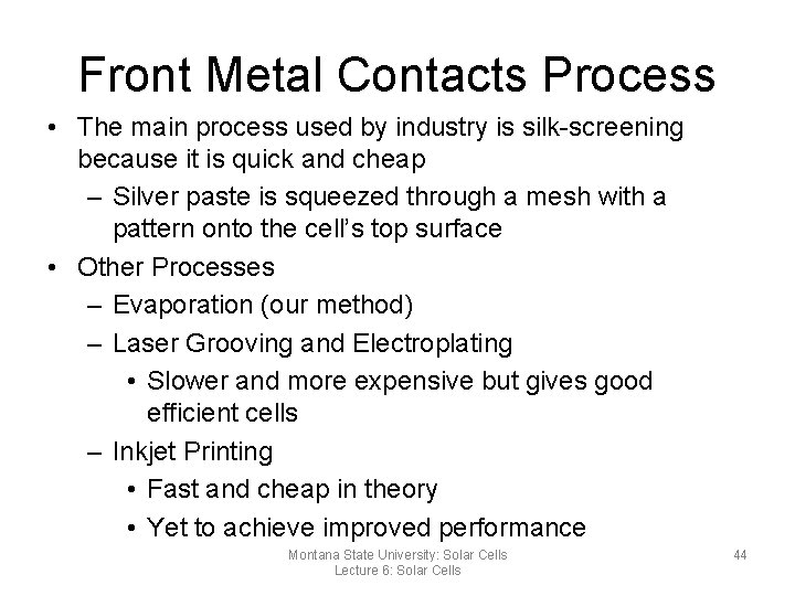 Front Metal Contacts Process • The main process used by industry is silk-screening because