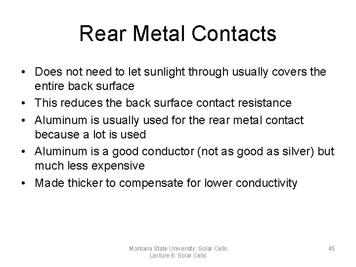 Rear Metal Contacts • Does not need to let sunlight through usually covers the