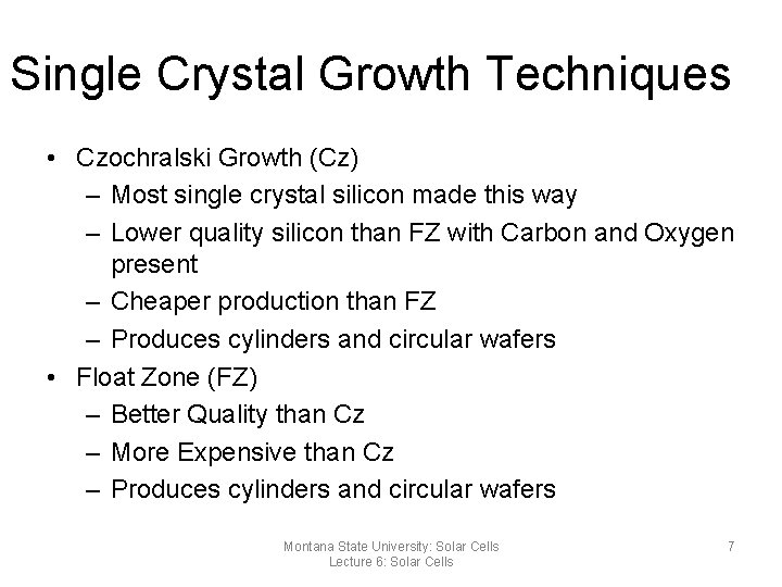 Single Crystal Growth Techniques • Czochralski Growth (Cz) – Most single crystal silicon made