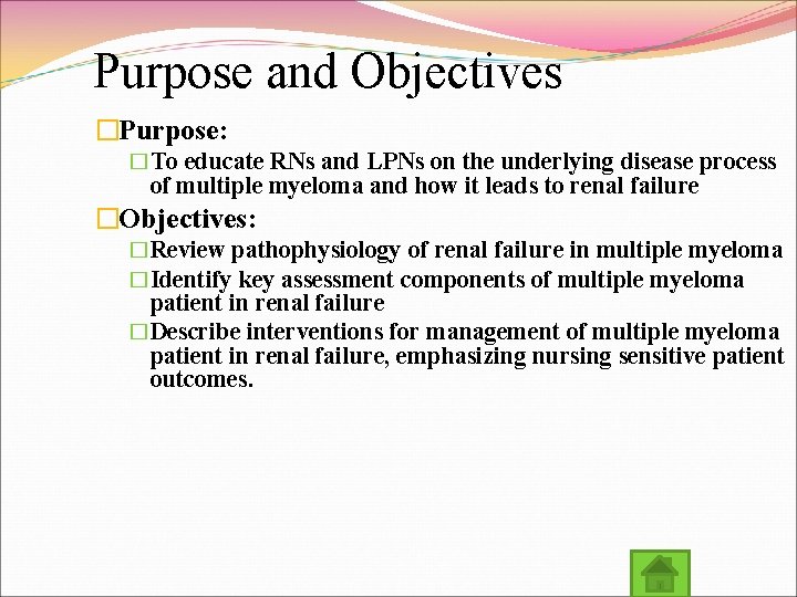 Purpose and Objectives �Purpose: �To educate RNs and LPNs on the underlying disease process