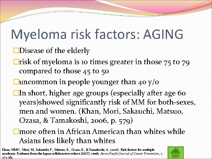 Myeloma risk factors: AGING �Disease of the elderly �risk of myeloma is 10 times