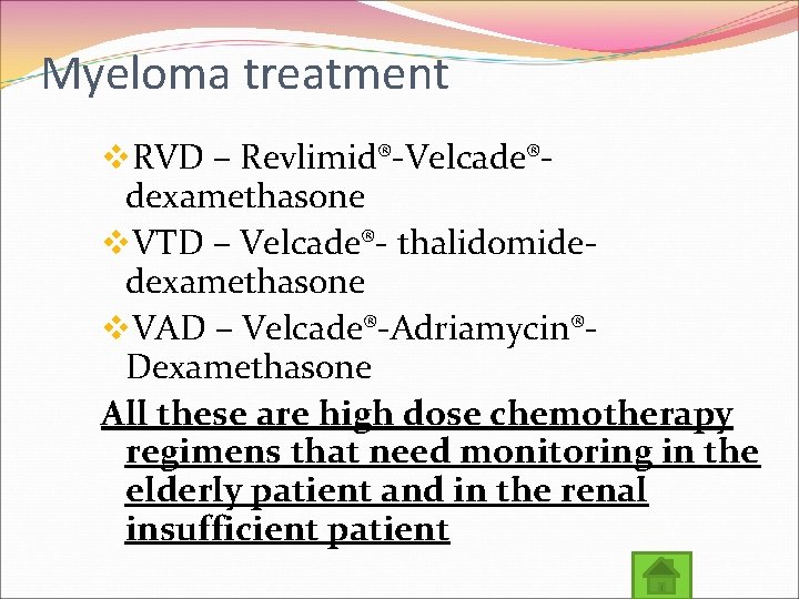 Myeloma treatment v. RVD – Revlimid®-Velcade®dexamethasone v. VTD – Velcade®- thalidomidedexamethasone v. VAD –