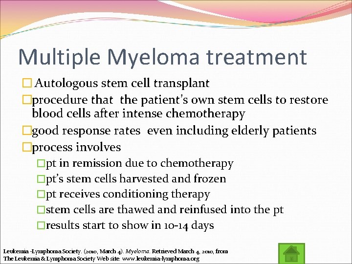Multiple Myeloma treatment � Autologous stem cell transplant �procedure that the patient’s own stem