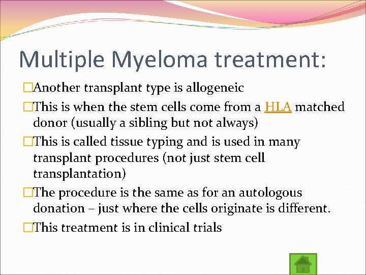 Multiple Myeloma treatment: �Another transplant type is allogeneic �This is when the stem cells