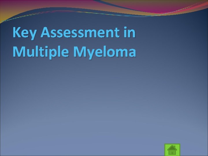 Key Assessment in Multiple Myeloma 