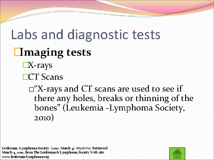 Labs and diagnostic tests �Imaging tests �X-rays �CT Scans �“X-rays and CT scans are