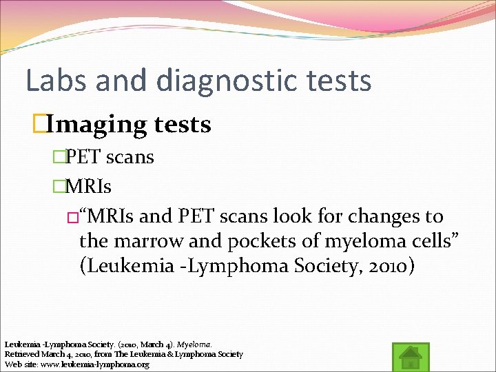 Labs and diagnostic tests �Imaging tests �PET scans �MRIs �“MRIs and PET scans look