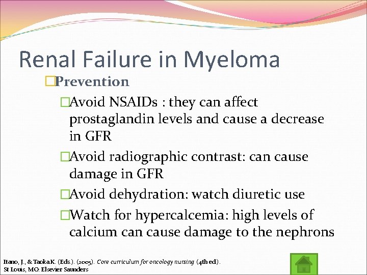 Renal Failure in Myeloma �Prevention �Avoid NSAIDs : they can affect prostaglandin levels and