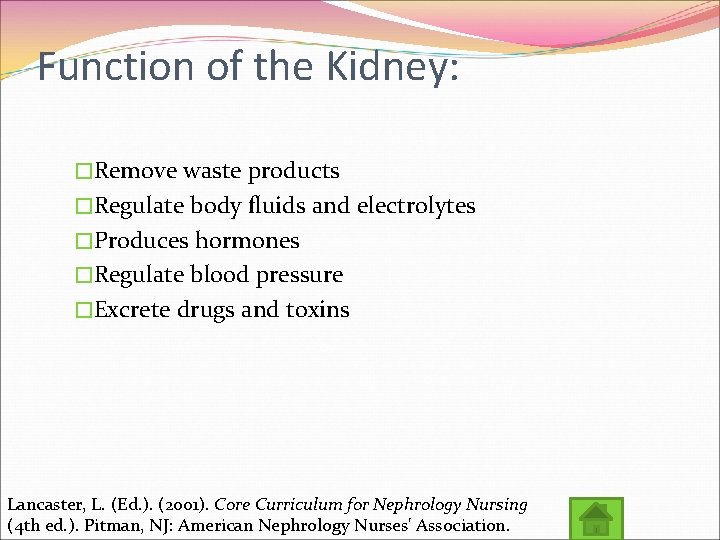 Function of the Kidney: �Remove waste products �Regulate body fluids and electrolytes �Produces hormones