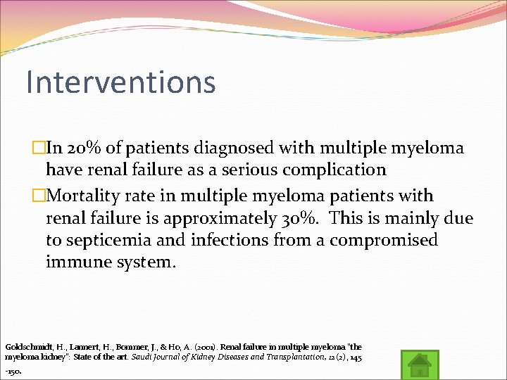 Interventions �In 20% of patients diagnosed with multiple myeloma have renal failure as a