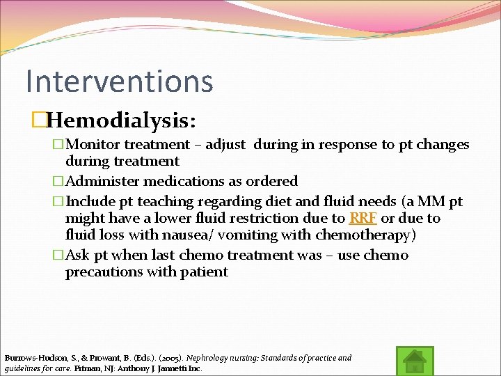 Interventions �Hemodialysis: �Monitor treatment – adjust during in response to pt changes during treatment