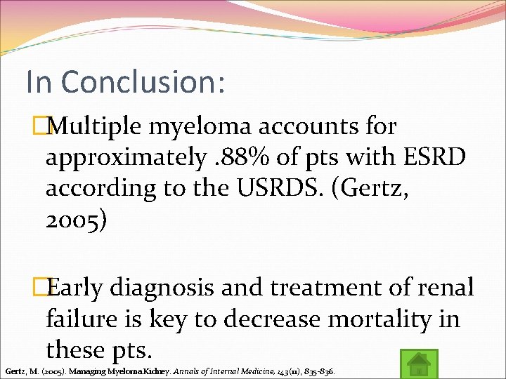 In Conclusion: �Multiple myeloma accounts for approximately. 88% of pts with ESRD according to