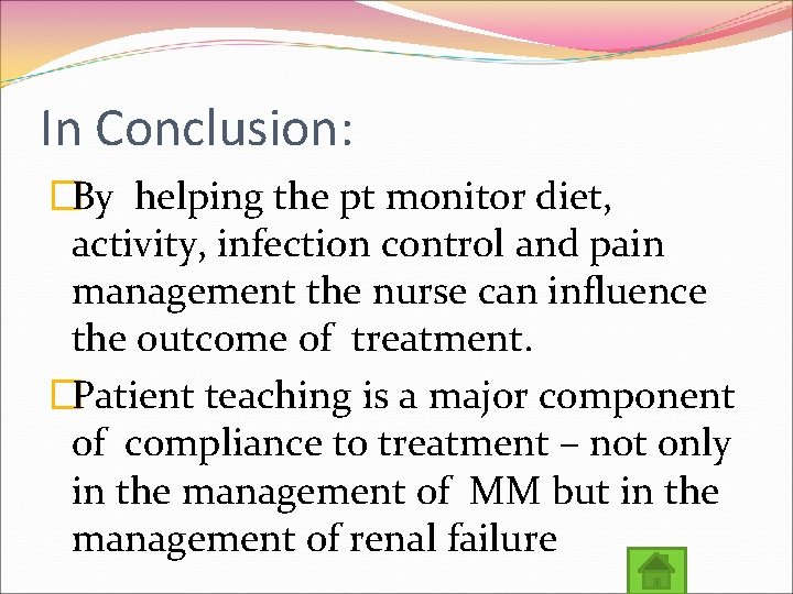 In Conclusion: �By helping the pt monitor diet, activity, infection control and pain management