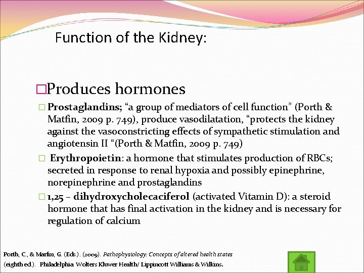 Function of the Kidney: �Produces hormones � Prostaglandins; “a group of mediators of cell