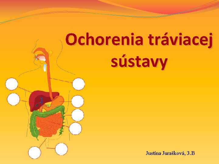 Ochorenia tráviacej sústavy Justína Jurašková, 3. B 