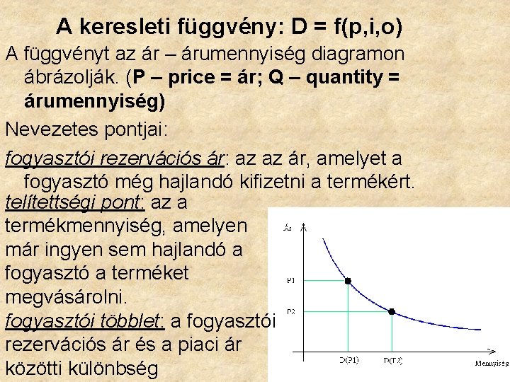 A keresleti függvény: D = f(p, i, o) A függvényt az ár – árumennyiség