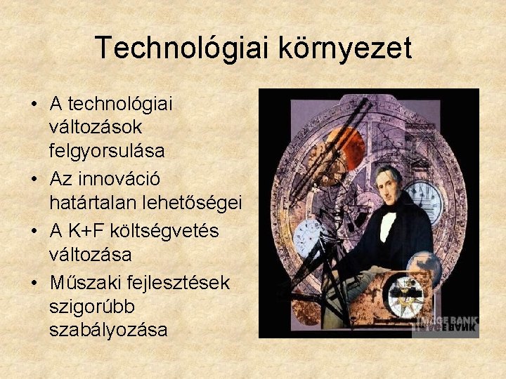 Technológiai környezet • A technológiai változások felgyorsulása • Az innováció határtalan lehetőségei • A