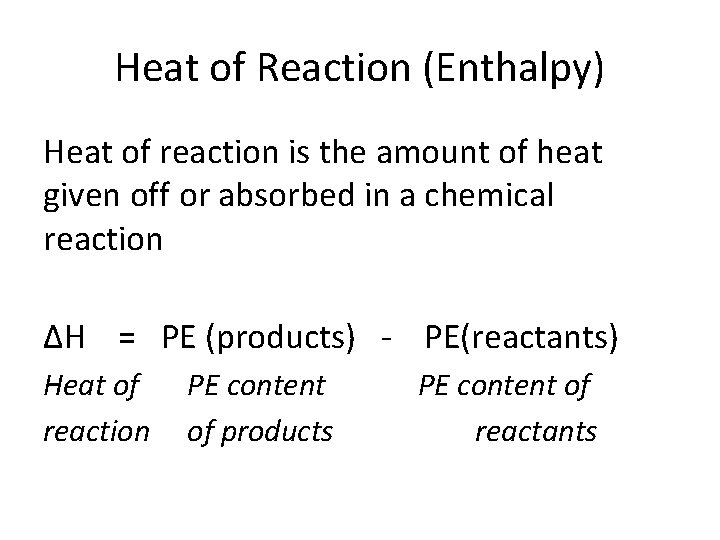 Heat of Reaction (Enthalpy) Heat of reaction is the amount of heat given off