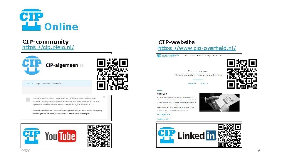 Online CIP-community https: //cip. pleio. nl/ 2020 CIP-website https: //www. cip-overheid. nl/ 16 