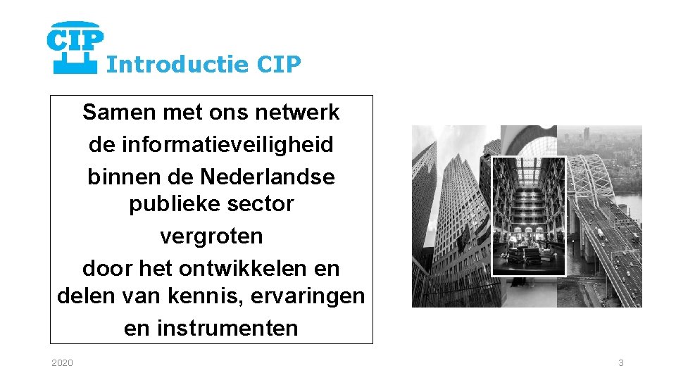 Introductie CIP Samen met ons netwerk de informatieveiligheid binnen de Nederlandse publieke sector vergroten