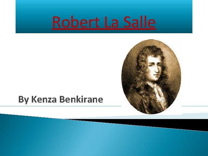 Robert La Salle By Kenza Benkirane 