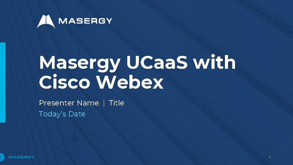 Masergy UCaa. S with Cisco Webex Presenter Name | Title Today’s Date 1 