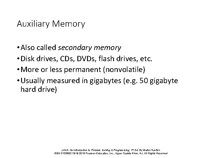 Auxiliary Memory • Also called secondary memory • Disk drives, CDs, DVDs, flash drives,