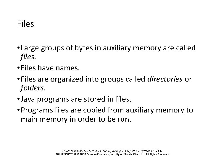 Files • Large groups of bytes in auxiliary memory are called files. • Files
