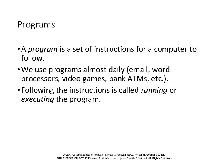 Programs • A program is a set of instructions for a computer to follow.