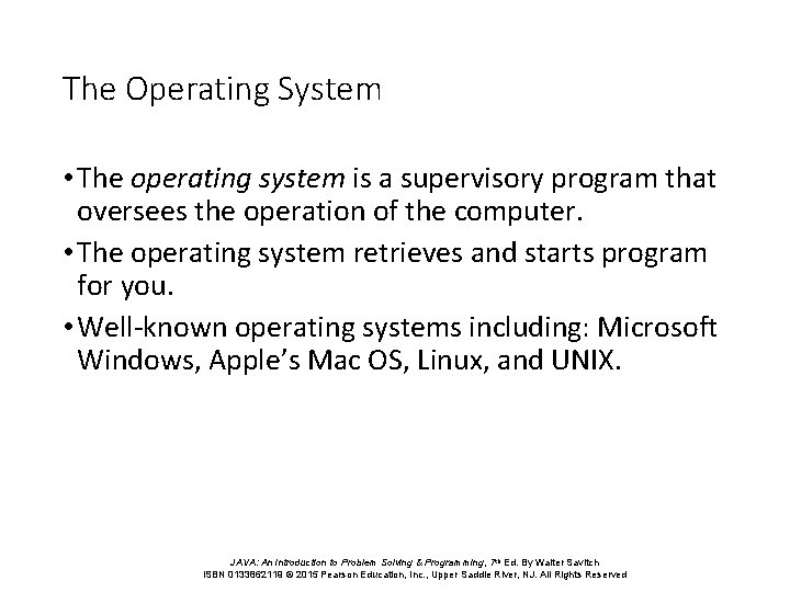 The Operating System • The operating system is a supervisory program that oversees the