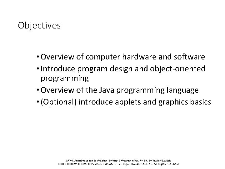 Objectives • Overview of computer hardware and software • Introduce program design and object-oriented