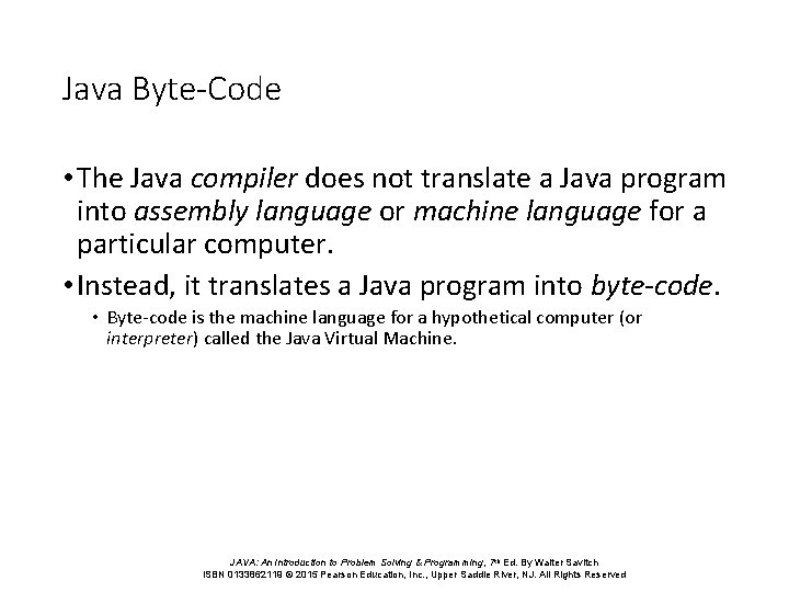 Java Byte-Code • The Java compiler does not translate a Java program into assembly