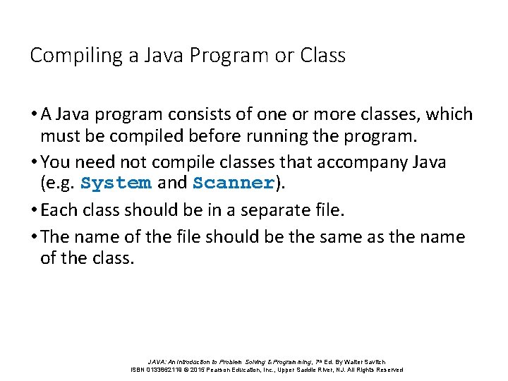 Compiling a Java Program or Class • A Java program consists of one or