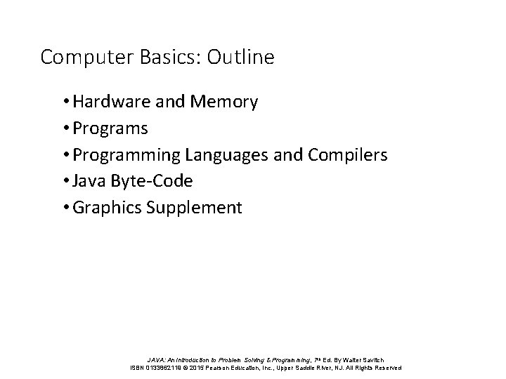 Computer Basics: Outline • Hardware and Memory • Programs • Programming Languages and Compilers
