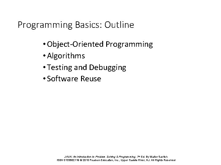 Programming Basics: Outline • Object-Oriented Programming • Algorithms • Testing and Debugging • Software
