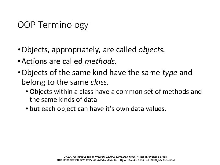 OOP Terminology • Objects, appropriately, are called objects. • Actions are called methods. •
