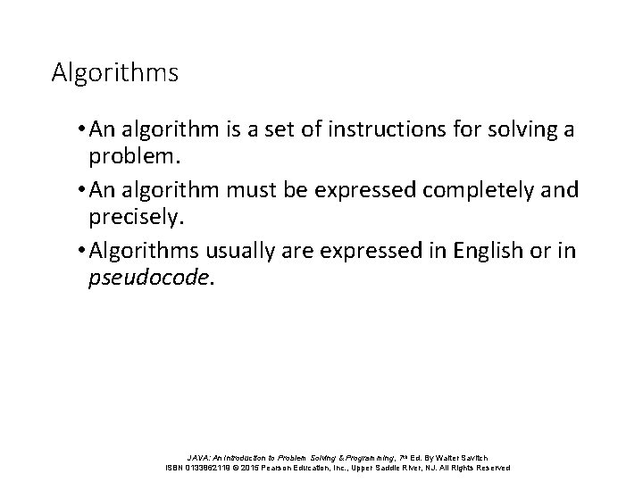 Algorithms • An algorithm is a set of instructions for solving a problem. •