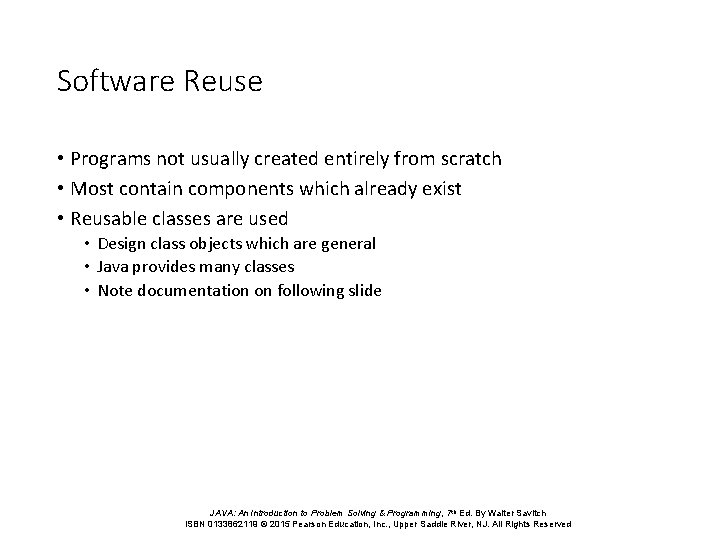 Software Reuse • Programs not usually created entirely from scratch • Most contain components