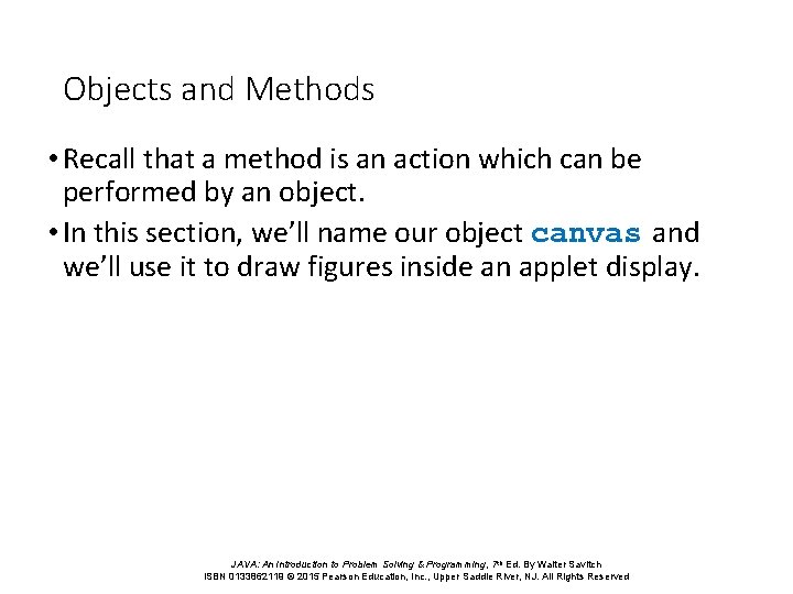 Objects and Methods • Recall that a method is an action which can be
