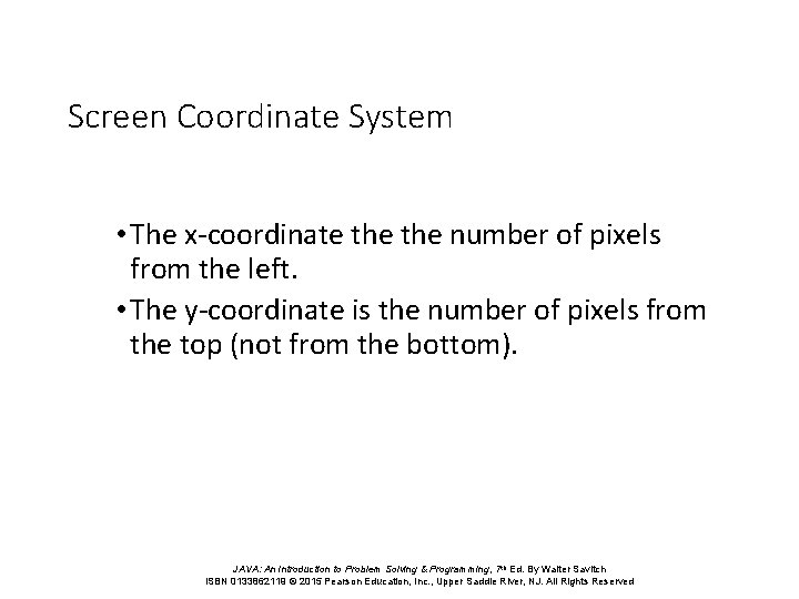Screen Coordinate System • The x-coordinate the number of pixels from the left. •