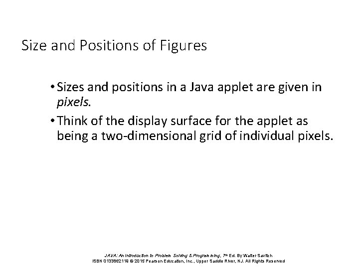 Size and Positions of Figures • Sizes and positions in a Java applet are