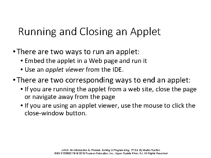 Running and Closing an Applet • There are two ways to run an applet: