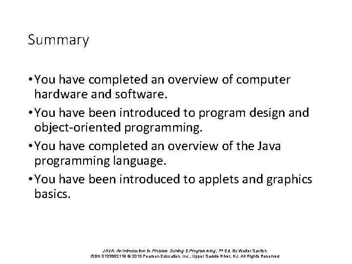 Summary • You have completed an overview of computer hardware and software. • You