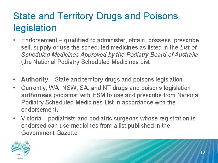 State and Territory Drugs and Poisons legislation • Endorsement – qualified to administer, obtain,