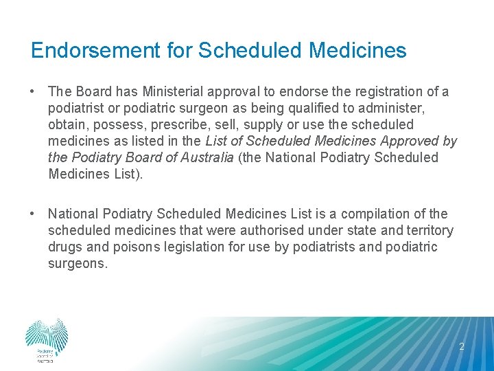 Endorsement for Scheduled Medicines • The Board has Ministerial approval to endorse the registration