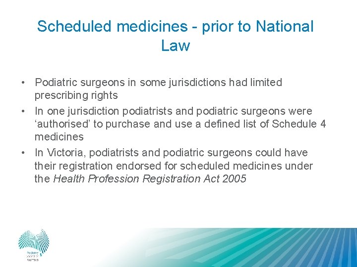 Scheduled medicines - prior to National Law • Podiatric surgeons in some jurisdictions had