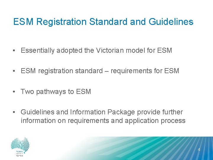 ESM Registration Standard and Guidelines • Essentially adopted the Victorian model for ESM •