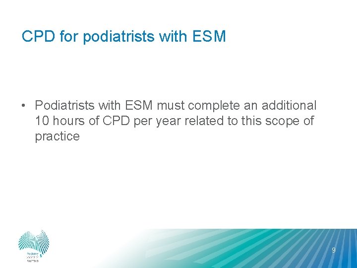 CPD for podiatrists with ESM • Podiatrists with ESM must complete an additional 10