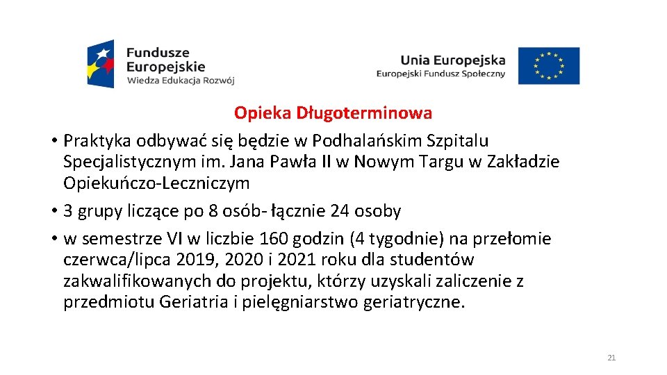 Opieka Długoterminowa • Praktyka odbywać się będzie w Podhalańskim Szpitalu Specjalistycznym im. Jana Pawła